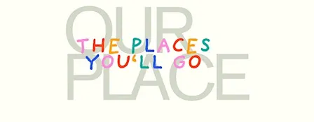 The Places You'll Go