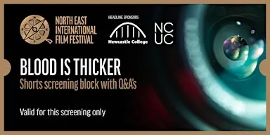 BLOOD IS THICKER - SHORTS SCREENINGS BLOCK WITH Q&A's