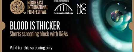 BLOOD IS THICKER - SHORTS SCREENINGS BLOCK WITH Q&A's