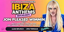 Ibiza Anthems (90s vs 00s) Anthems featuring Jon Please Wimmin
