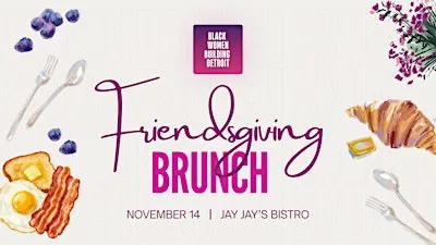 Black Women Building Detroit Vol. 3 - Friendsgiving Brunch