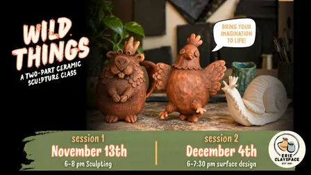 Wild Things: A Two-Part Clay Sculpture Class