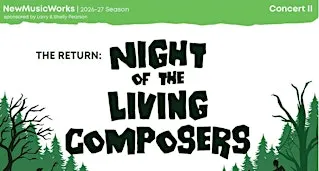 Concert II: RETURN OF: Night of the Living Composers