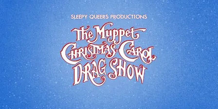 A Muppets Christmas Carol: The Drag Show