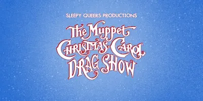 A Muppets Christmas Carol: The Drag Show