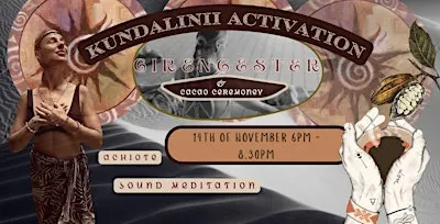 CIRENCESTER — KUNDALINI ACTIVATION & BRIBRI CACAO CEREMONY