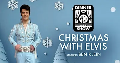 Dinner & A Show: Christmas with Elvis Starring Ben Klein