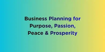 CR Business Planning for Purpose, Passion, Peace & Prosperity 1 CEU