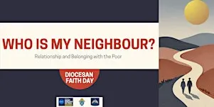 Diocesan Faith Day: Who is My Neighbour?