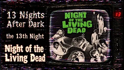 13 Nights After Dark #13 - Night of the Living Dead (1968)