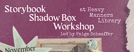 Storybook Shadow Box Workshop led by Paige Schaeffer (11/7)