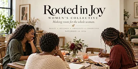 Rooted in Joy Women’s Collective: Making Room for the Whole Woman