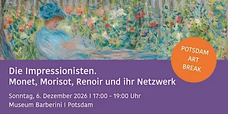 Die Impressionisten. Monet, Morisot, Renoir POTSDAM ART BREAK