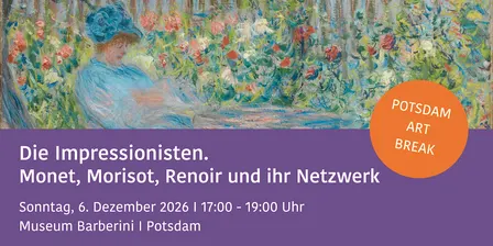 Die Impressionisten. Monet, Morisot, Renoir POTSDAM ART BREAK