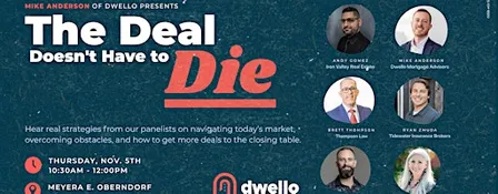 The Deal Doesn’t Have to Die: Real Estate Panel Presented by Mike Anderson
