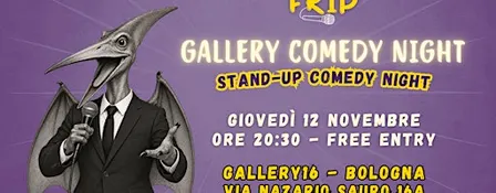 Bologna |  Gallery16 | 12 Novembre | Stand-Up Comedy Night | [In italiano]
