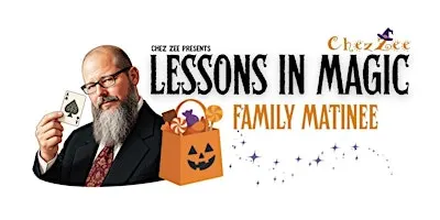 Lessons in Magic - Halloween Family Matinee at Chez Zee