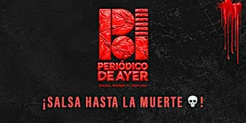 PERIODICO DE AYER · ¡Salsa hasta la Muerte!