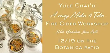 Yule Chai’d Fire Cider: A Cozy Midwinter Make & Take