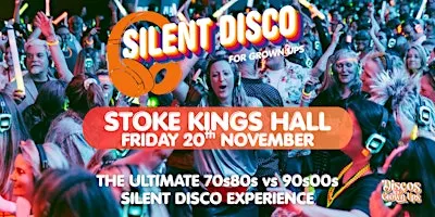 SILENT Disco for Grown ups Disco Party 70s80s V 90s00s  STOKE Kings Hall