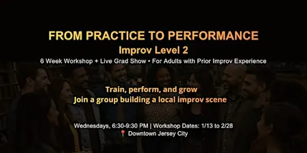 From Practice to Performance: Improv Level 2 (Wednesdays in Jan 2027)