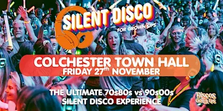SILENT Disco for Grown ups Party 70s80s v 90s00s COLCHESTER TOWN HALL