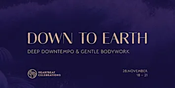 DOWN TO EARTH — Deep Downtempo & Gentle Bodywork