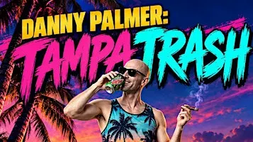 Danny Palmer: Tampa Trash (Stand-Up Comedy)