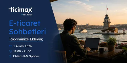 E-Ticaret Sohbetleri İstanbul – Aralık Programı