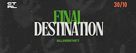FINAL DESTINATION: CTRL EVENTS