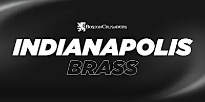 2027 Boston Crusaders Brass Auditions - Indianapolis