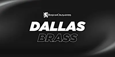 2027 Boston Crusaders Brass Auditions - Dallas Area