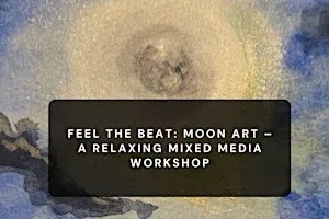 Feel the Beat: Moon Art – A Relaxing Mixed Media Workshop
