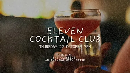 ELEVEN Cocktail Club: Remixing the Classics