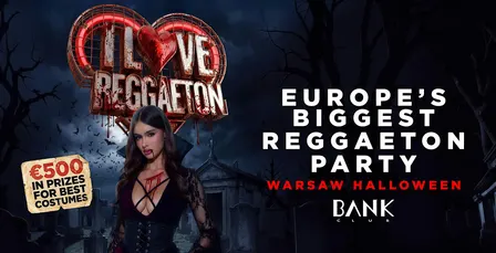 I LOVE REGGAETON - HALLOWEEN - @ BANK CLUB WARSAW - FRIDAY 30TH OCTOBER 26