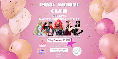 Pink Sober Club - Guelph - Kasha's Birthday Edition!