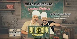 The Portuguese Kids present No Recipe Needed!