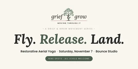 Fly.Release.Land- A Grief & Grow Event