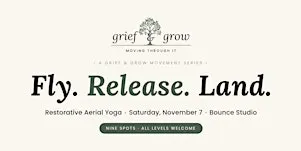 Fly.Release.Land- A Grief & Grow Event