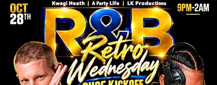 R&B RETRO WEDNESDAY GHOE KICKOFF
