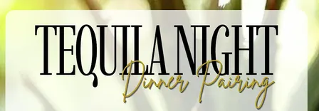 Tequila Pairing Dinner