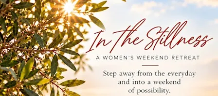 In The Stillness- Women's Weekend Retreat