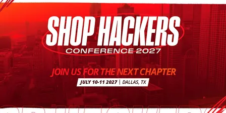 Shop Fix Academy Shop Hackers Conference | July 10-11, 2027