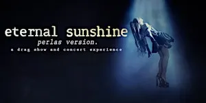 Eternal Sunshine ( A drag concert experience )