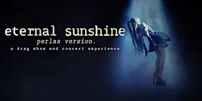 Eternal Sunshine ( A drag concert experience )