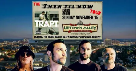 Trapt: Then Till Now Tour at Uptown Alley!