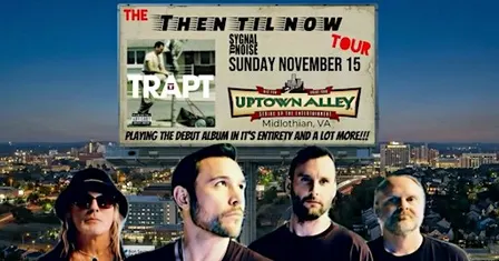 Trapt: Then Till Now Tour at Uptown Alley!