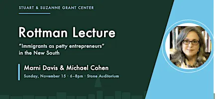 Rottman Lecture — Immigrant Entrepreneurship in the New South