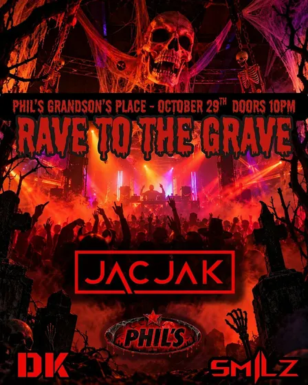 RAVE TO THE GRAVE @PHIL'S