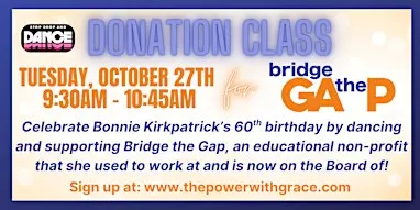 Tu 10/27 9:30am Bonnie Kirkpatrick's 60th Bridge the Gap DANCE Fundraiser!